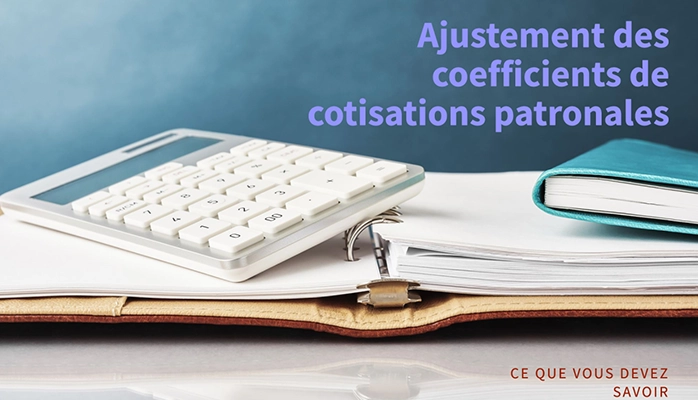 Ajustement des coefficients de cotisations patronales : ce que vous devez savoir